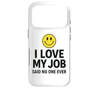 Carcasa para iPhone 17 Pro I Love My Job Said No One Ever Funny Office Humor Apparel