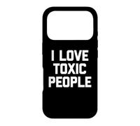 Carcasa para iPhone 17 Pro I Love Toxic People - Divertido Dicho sarcástico Novedad tóxico
