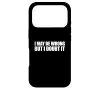 Carcasa para iPhone 17 Pro I May Be Wrong But I Doubt It