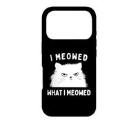 Carcasa para iPhone 17 Pro I Meowed What I Meowed Funny Cat Sarcastic Slogan Graphic