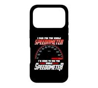Carcasa para iPhone 17 Pro I Paid For The Whole Speedometer I'm Going To Use