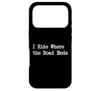 Carcasa para iPhone 17 Pro I Ride Where The Road Ends - Citas Divertidas de Ciclismo