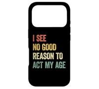 Carcasa para iPhone 17 Pro I See No Good Reason To Act My Age