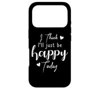 Carcasa para iPhone 17 Pro I Think I'Ll be Happy Today Positive Thinking Thought Mood