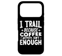 Carcasa para iPhone 17 Pro I Trail Because Coffee Is Not Enough Funny Running Quotes