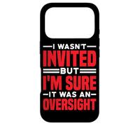 Carcasa para iPhone 17 Pro I Wasn't Invited But I'm Sure It Was An Oversight -