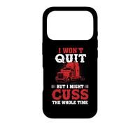 Carcasa para iPhone 17 Pro I Won'T Quit But I Might Cuss Trucking Funny Trucker