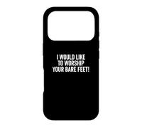 Carcasa para iPhone 17 Pro I Would Like To Worship Your Bare Feet Funny Dicho