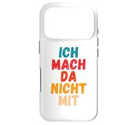 Carcasa para iPhone 17 Pro Ich Mach da Nicht mit Dicho gegen Die Actual política