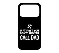 Carcasa para iPhone 17 Pro If At First You Don't Succeed Call Dad Funny Father's Day