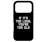 Carcasa para iPhone 17 Pro If It's Too Loud, You'Re Too Old Shirt Divertido músico de música