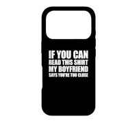 Carcasa para iPhone 17 Pro If You Can Read This my Boyfriend Says Your Too Close