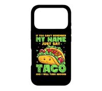 Carcasa para iPhone 17 Pro If You Can't Remember My Name Just Say Taco and I Will Turn