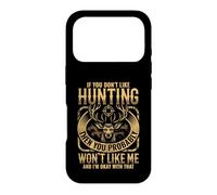 Carcasa para iPhone 17 Pro If You Don't Like Hunting Then You Probably Won'T Like Me