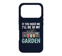 Carcasa para iPhone 17 Pro If You Need Me I'Ll Be In My Garden Funny Gardening
