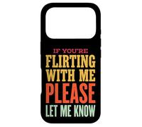 Carcasa para iPhone 17 Pro If You'Re Flirting with Me Please Let Me Know