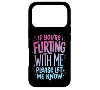 Carcasa para iPhone 17 Pro If You'Re Flirting with Me Please Let Me Know