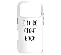 Carcasa para iPhone 17 Pro I'Ll be Right Back Funny Idea White Lie Party