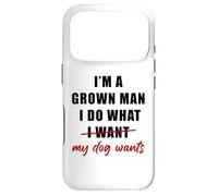 Carcasa para iPhone 17 Pro I'm a Grown Man I Do What... My Dog Wants - Funny Dad Humor