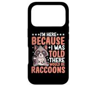 Carcasa para iPhone 17 Pro I'm Here Because I Was Told There Would Be Raccoons