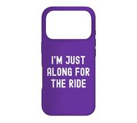 Carcasa para iPhone 17 Pro I'm Just Along For The Ride Chistes Divertidos Refranes sarcásticos