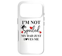 Carcasa para iPhone 17 Pro Im Not Spoiled Dad Just Loves Me Daddy Girl Spoiled Daughter