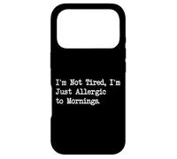 Carcasa para iPhone 17 Pro I'm Not Tired I'm Allergic to Mornings Funny Siestas Citas