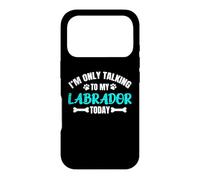 Carcasa para iPhone 17 Pro I'm Only Talking To My Labrador Today Lab Labby