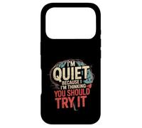 Carcasa para iPhone 17 Pro I'm Quiet Because I'm Thinking You Should Try It -