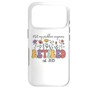 Carcasa para iPhone 17 Pro Im Retired 2025 Not My Problem Anymore Retirement Coworker