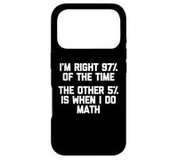 Carcasa para iPhone 17 Pro I'm Right 97% of The Time... Camiseta Divertida Dicho sarcástico