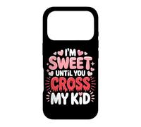 Carcasa para iPhone 17 Pro I'm Sweet Until You Cross MY Kid