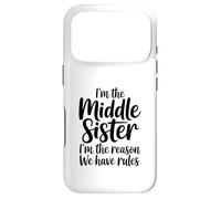 Carcasa para iPhone 17 Pro I'm The Middle Sister I'm The Reason We Have Rules Funny