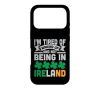 Carcasa para iPhone 17 Pro I'm Tired of Waking Up and Not Being In Ireland