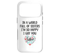 Carcasa para iPhone 17 Pro In a World Full of Sisters I Am So Happy I've Got You Sister