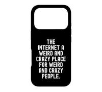 Carcasa para iPhone 17 Pro Internet un Lugar extraño y Loco para extraños y Locos