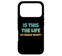 Carcasa para iPhone 17 Pro Is This The Life We Really Want Sarcastic Ironic Saying