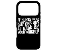 Carcasa para iPhone 17 Pro It Hurts Now But One Day It Will Be Your Warmup -