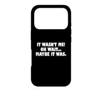 Carcasa para iPhone 17 Pro It Wasn't Me Oh Wait Maybe It Was - Sarcastic Joke