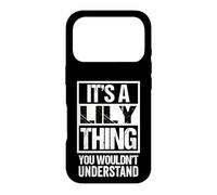 Carcasa para iPhone 17 Pro It's A Lily Thing You Wouldn't Understand - First Name