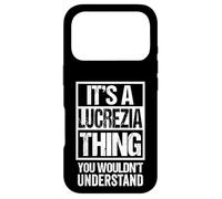 Carcasa para iPhone 17 Pro It's A Lucrezia Thing You Wouldn't Understand First Name