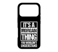 Carcasa para iPhone 17 Pro It's A Morgan Thing You Wouldn't Understand First Name