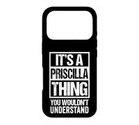 Carcasa para iPhone 17 Pro It's A Priscilla Thing You Wouldn't Understand - First Name