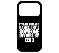 Carcasa para iPhone 17 Pro It's All Fun and Games Until Someone Divides by Zero