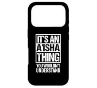 Carcasa para iPhone 17 Pro It's An A'isha Thing You Wouldn't Understand First Name