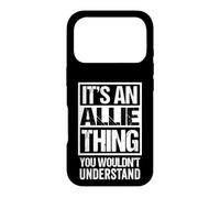 Carcasa para iPhone 17 Pro It's An Allie Thing You Wouldn't Understand First Name