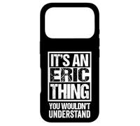Carcasa para iPhone 17 Pro It's An Eric Thing You Wouldn't Understand First Name
