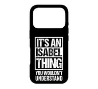 Carcasa para iPhone 17 Pro It's An Isabel Thing You Wouldn't Understand First Name