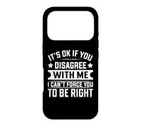 Carcasa para iPhone 17 Pro It's Ok If You Disagree with Me I Can't Force You To Be