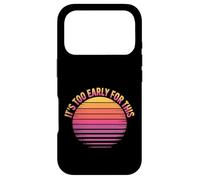 Carcasa para iPhone 17 Pro It's Too Early For This Tired Morning Sarcastic Mood -